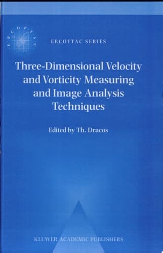 Three-Dimensional Velocity and Vorticity Measuring and Image Analysis Techniques Lecture Notes from the Short Course held in Zürich, Switzerland, 3–6 September 1996