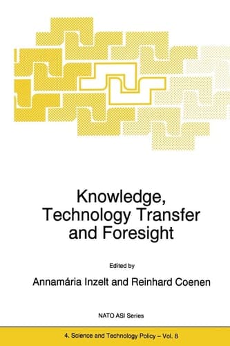 Knowledge, Technology Transfer and Foresight (NATO Science Partnership Subseries: 4, 8)