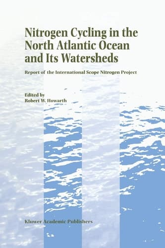 Nitrogen Cycling in the North Atlantic Ocean and its Watersheds Report of the International SCOPE Nitrogen Project
