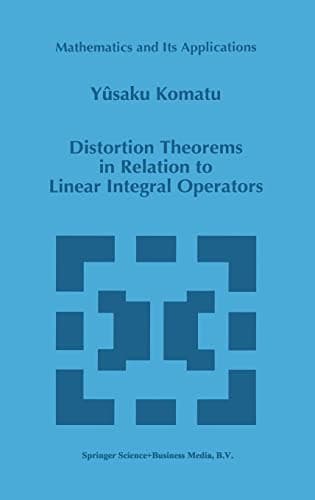 Distortion Theorems in Relation to Linear Integral Operators (Mathematics and Its Applications)