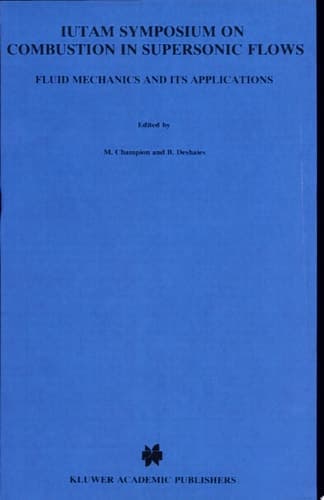 IUTAM Symposium on Combustion in Supersonic Flows Proceedings of the IUTAM Symposium held in Poitiers, France, 2–6 October 1995