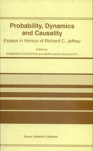 Probability, Dynamics and Causality Essays in Honour of Richard C. Jeffrey