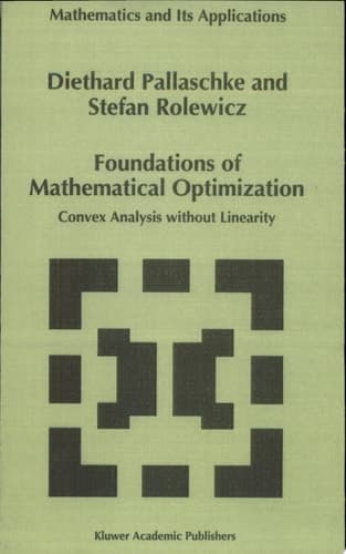 Foundations of Mathematical Optimization Convex Analysis without Linearity
