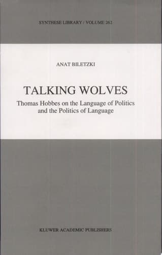 Talking Wolves Thomas Hobbes on the Language of Politics and the Politics of Language