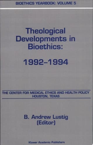 Bioethics Yearbook Theological Developments in Bioethics: 1992–1994