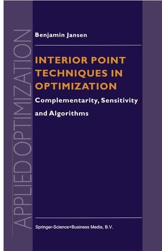 Interior Point Techniques in Optimization Complementarity, Sensitivity and Algorithms