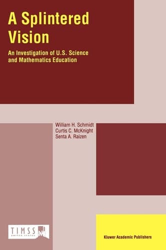 A Splintered Vision An Investigation of U.S. Science and Mathematics Education