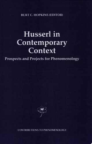 Husserl in Contemporary Context Prospects and Projects for Phenomenology