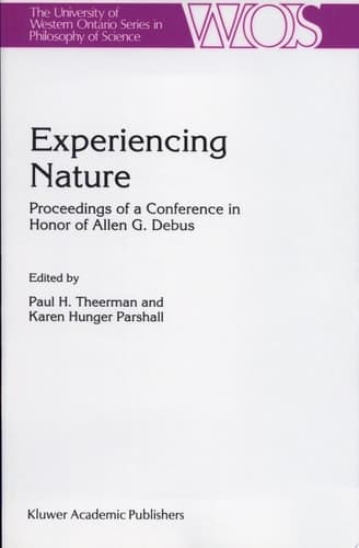 Experiencing Nature Proceedings of a Conference in Honor of Allen G. Debus