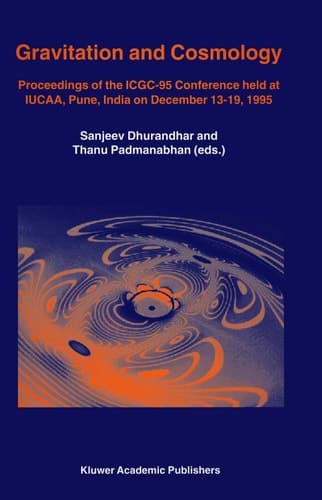 Gravitation and Cosmology: Proceedings of the ICGC-95 Conference, held at IUCAA, Pune, India, on December 13–19, 1995 (Astrophysics and Space Science Library, 211)