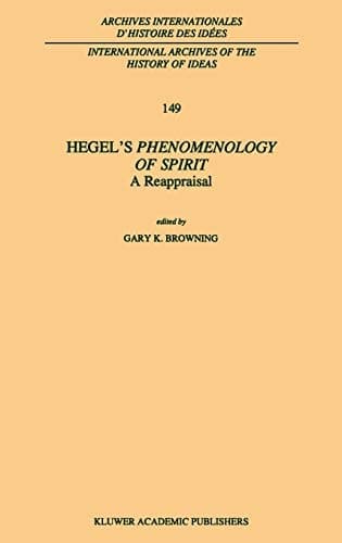 Hegel’s Phenomenology of Spirit: A Reappraisal