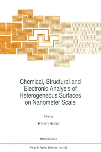Chemical, Structural and Electronic Analysis of Heterogeneous Surfaces on Nanometer Scale (NATO Science Series E:, 333)