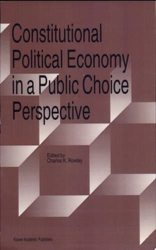 Constitutional Political Economy in a Public Choice Perspective