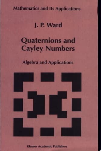 Quaternions and Cayley Numbers Algebra and Applications