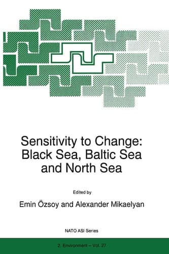 Sensitivity to Change: Black Sea, Baltic Sea and North Sea (NATO Science Partnership Subseries: 2, 27)