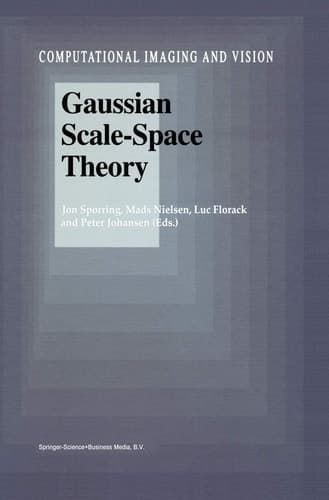 Gaussian Scale-Space Theory (Computational Imaging and Vision, 8)