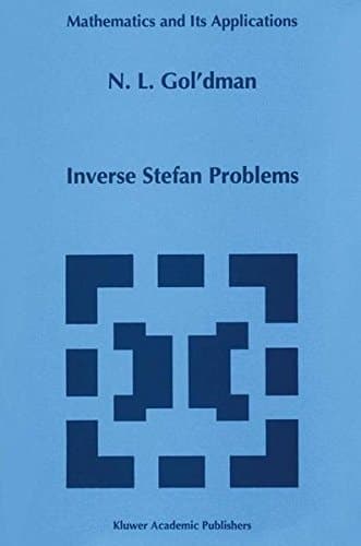 Inverse Stefan Problems (Mathematics and Its Applications)