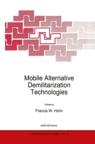 Mobile Alternative Demilitarization Technologies (NATO Science Partnership Subseries: 1, 12)