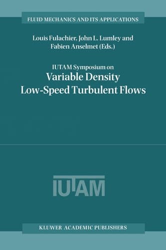 IUTAM Symposium on Variable Density Low-Speed Turbulent Flows (Fluid Mechanics and Its Applications)