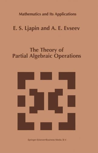 The Theory of Partial Algebraic Operations (Mathematics and Its Applications, 414)