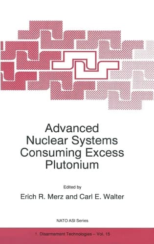 Advanced Nuclear Systems Consuming Excess Plutonium (NATO Science Partnership Sub-Series: 1:)