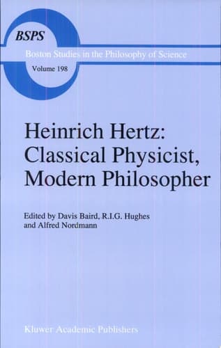 Heinrich Hertz: Classical Physicist, Modern Philosopher