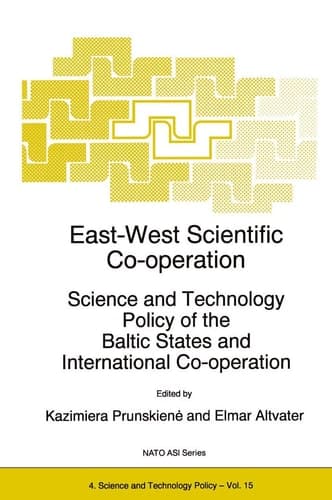 East-West Scientific Co-operation: Science and Technology Policy of the Baltic States and International Co-operation (NATO Science Partnership Subseries: 4, 15)