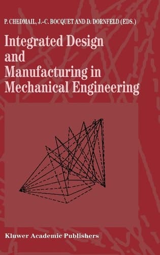 Integrated Design and Manufacturing in Mechanical Engineering: Proceedings of the 1st IDMME Conference held in Nantes, France, 15–17 April 1996