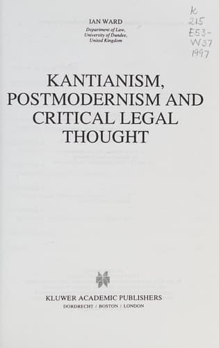 Kantianism, Postmodernism and Critical Legal Thought (Law and Philosophy Library, 31)