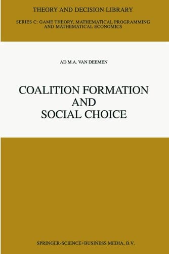 Coalition Formation and Social Choice (Theory and Decision Library C, 19)