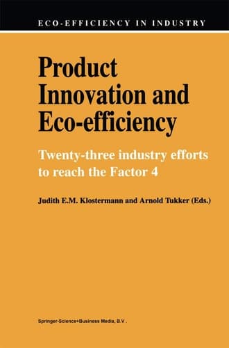 Product Innovation and Eco-Efficiency Twenty-Two Industry Efforts to Reach the Factor 4