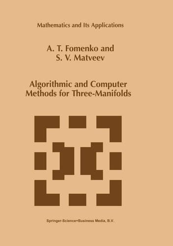 Algorithmic and Computer Methods for Three-Manifolds (Mathematics and Its Applications, 425)