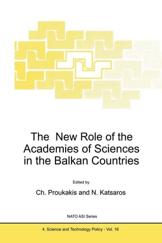 The New Role of the Academies of Sciences in the Balkan Countries (NATO Science Partnership Subseries: 4, 16)