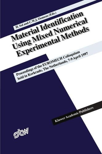 Material Identification Using Mixed Numerical Experimental Methods: Proceedings of the EUROMECH Colloquium held in Kerkrade, The Netherlands, 7–9 April 1997