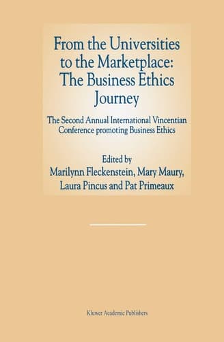 From the Universities to the Marketplace: The Business Ethics Journey The Second Annual International Vincentian Conference Promoting Business Ethics