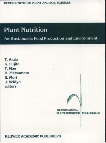 Plant Nutrition for Sustainable Food Production and Environment Proceedings of the XIII International Plant Nutrition Colloquium, 13–19 September 1997, Tokyo, Japan