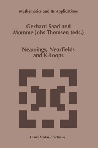 Nearrings, Nearfields and K-Loops: Proceedings of the Conference on Nearrings and Nearfields, Hamburg, Germany, July 30–August 6,1995 (Mathematics and Its Applications, 426)