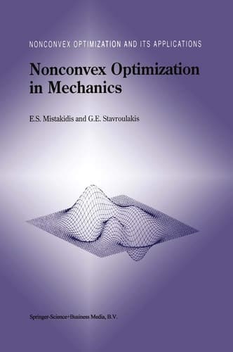 Nonconvex Optimization in Mechanics: Algorithms, Heuristics and Engineering Applications by the F.E.M. (Nonconvex Optimization and Its Applications, 21)