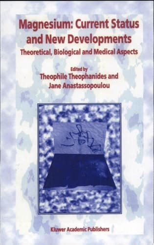 Magnesium: Current Status and New Developments Theoretical, Biological and Medical Aspects