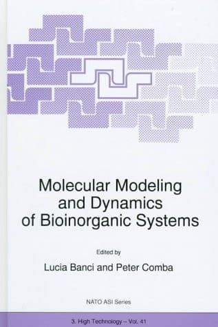 Molecular Modeling and Dynamics of Bioinorganic Systems (NATO Science Partnership Subseries: 3, 41)