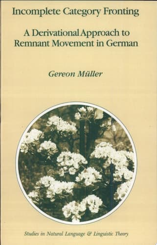 Incomplete Category Fronting A Derivational Approach to Remnant Movement in German