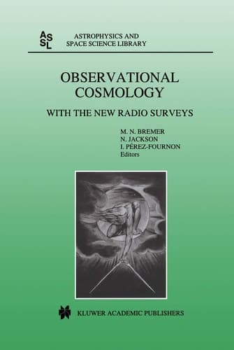 Observational Cosmology: With the New Radio Surveys Proceedings of a Workshop held in a Puerto de la Cruz, Tenerife, Canary Islands, Spain, 13–15 ... (Astrophysics and Space Science Library, 226)