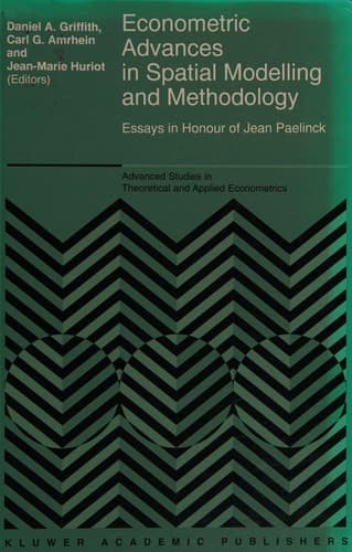 Econometric Advances in Spatial Modelling and Methodology Essays in Honour of Jean Paelinck