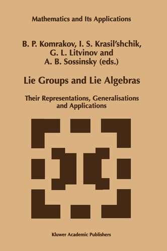 Lie Groups and Lie Algebras - Their Representations, Generalisations and Applications (Mathematics and its Applications Volume 433) (Mathematics and Its Applications, 433)