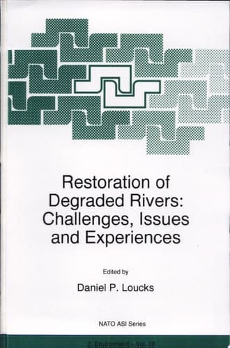 Restoration of Degraded Rivers: Challenges, Issues and Experiences