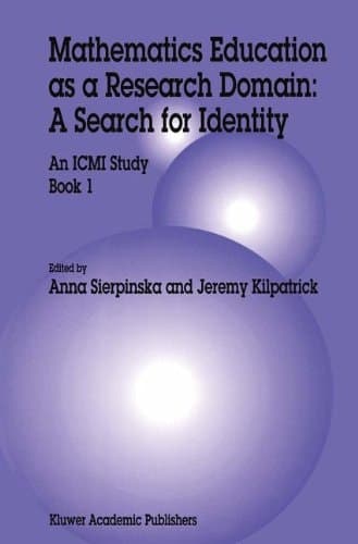 Mathematics Education as a Research Domain A Search for Identity : an ICMI Study
