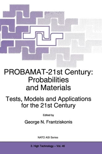 PROBAMAT-21st Century: Probabilities and Materials: Tests, Models and Applications for the 21st Century (NATO Science Partnership Sub-Series: 3:)