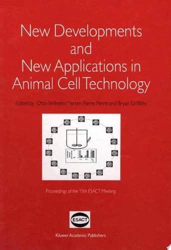 New Developments and New Applications in Animal Cell Technology Proceedings of the 15th ESACT Meeting
