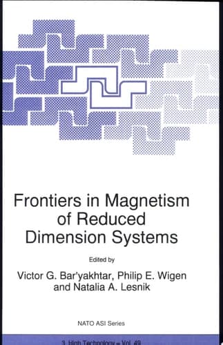 Frontiers in Magnetism of Reduced Dimension Systems Proceedings of the NATO Advanced Study Institute on Frontiers in Magnetism of Reduced Dimension Systems Crimea, Ukraine May 25—June 3, 1997