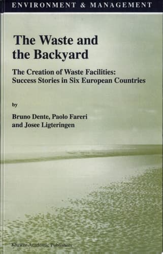 The Waste and the Backyard The Creation of Waste Facilities: Success Stories in Six European Countries